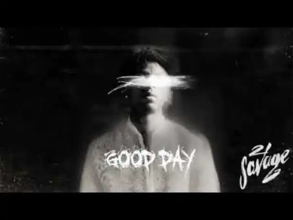 21 Savage - Good Day